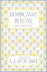 Hemingway in Love : His Own Story