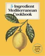 5-Ingredient Mediterranean Cookbook