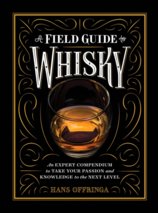 A Field Guide to Whisky: An Expert Compendium to Take Your Passion and Knowledge to the Next Level 