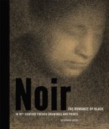 Noir: The Romance of Black in 19th-century French Drawings and Prints