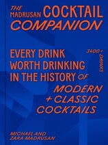 The Madrusan Cocktail Companion  Every drink worth drinking in the history of modern + classic cocktails