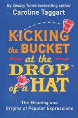 Kicking the Bucket at the Drop of a Hat