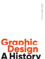 Graphic Design, Third Edition: A History