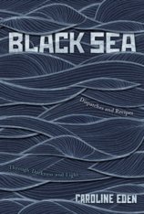 Black Sea : Dispatches and Recipes - Through Darkness and Light