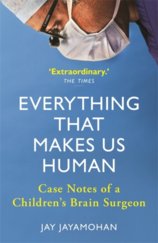 Everything That Makes Us Human : Case Notes of a Childrens Brain Surgeon