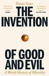 The Invention of Good and Evil