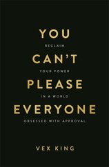 You Can’t Please Everyone: The powerful new book from the #1 Sunday Times bestselling author of Good Vibes, Good Life