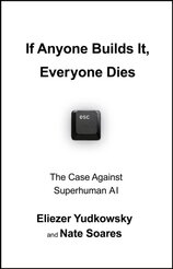 If Anyone Builds It, Everyone Dies