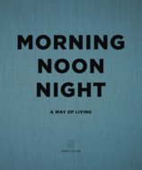 Morning, Noon, Night: A Way of Living