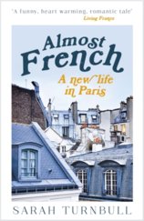 Almost French : A New Life in Paris