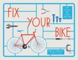 Fix Your Bike : Repairs and Maintenance for Happy Cycling