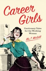 Career Girls: Cautionary Tales for the Working Woman