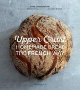 Upper Crust: Homemade Bread the French Way