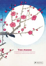 The Moon : Woodblock Prints by Hokusai, Hiroshige and Other Artists