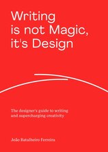 Writing is not Magic, it's Design