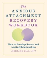 The Anxious Attachment Recovery Workbook