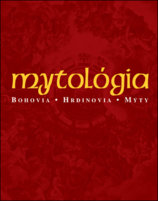 Mytológia - Bohovia, hrdinovia, mýty