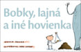 Bobky, lajná a iné hovienka