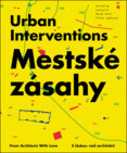 Mestské zásahy / Urban Interventions