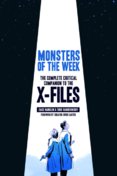 Monsters of the Week : The Complete Critical Companion to The X-Files