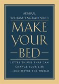 Make Your Bed : Little Things That Can Change Your Life... and Maybe the World