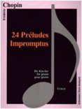 Chopin  24 Preludes, Impromptus