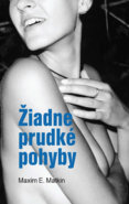 Žiadne prudké pohyby