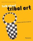 Talk About Tribal Art