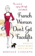 French Women Dont Get Facelifts