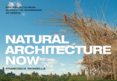 Natural Architecture Now : 20 New Projects from Outside the Boundaries of Design