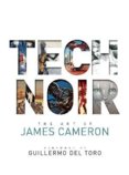 Tech Noir The Art of James Cameron