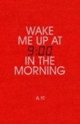 Wake Me Up at Nine in the Morning