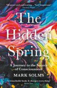 The Hidden Spring : A Journey to the Source of Consciousness
