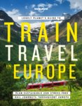 Lonely Planets Guide to Train Travel in Europe 