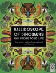 Kaleidoscope of Dinosaurs and Prehistoric Life