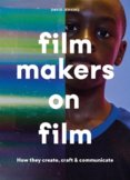 Filmmakers on Film : How They Create, Craft and Communicate