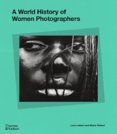 A World History of Women Photographers