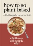 Deliciously Ella How To Go Plant-Based