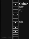 Guitar, The Shape of Sound, 100 Iconic Designs