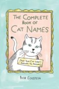 The Complete Book of Cat Names (That Your Cat Won`t Answer to, Anyway)