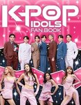K-Pop Idols Fan Book: The Ultimate Guide to All Things K-Pop