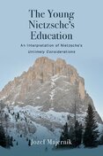 The Young Nietzsches Education : An Interpretation of Nietzsches Untimely Considerations