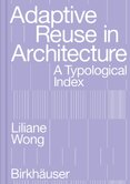 Adaptive Reuse in Architecture : A Typological Index
