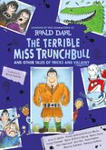 The Terrible Miss Trunchbull and Other Tales of Tricks & Villainy