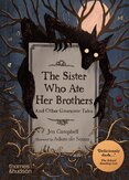 The Sister Who Ate Her Brothers: And Other Gruesome Tales