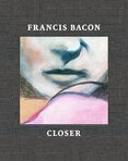 Francis Bacon: Closer