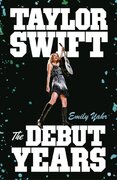 Taylor Swift: The Debut Years
