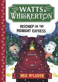 Watts & Whiskerton: Mischief on the Midnight Express
