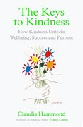 Keys to Kindness, The How to be Kinder to Yourself, Others and the World