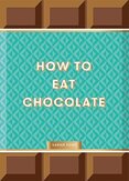 How to Eat Chocolate